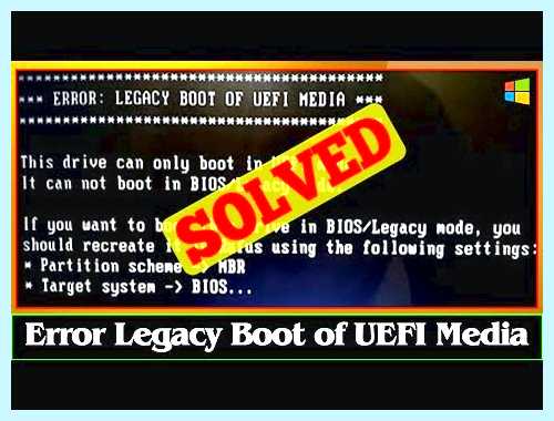 Error bios legacy boot of uefi media