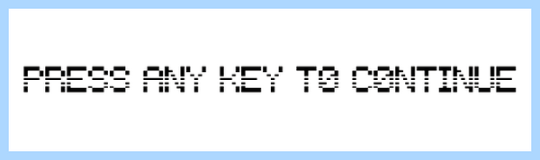 Press and key to continue