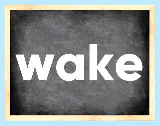 Wake up 3 (wake, waking they, глагола wake, Perfect Continuous) Wake up 3